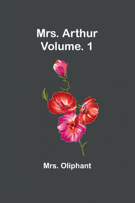 Mrs. Arthur; Vol. 1