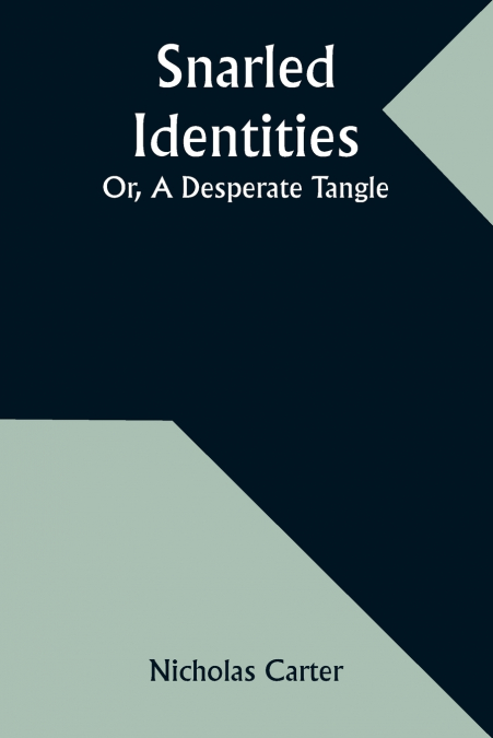 Snarled Identities; Or, A Desperate Tangle