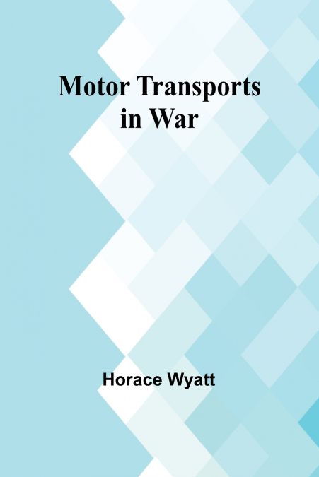 Motor Transports in War