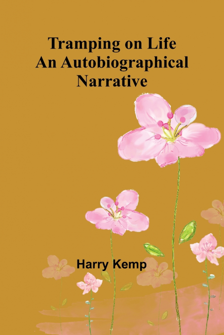 Tramping on Life An Autobiographical Narrative