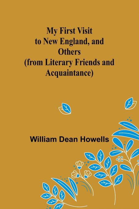 My First Visit to New England, and Others (from Literary Friends and Acquaintance)