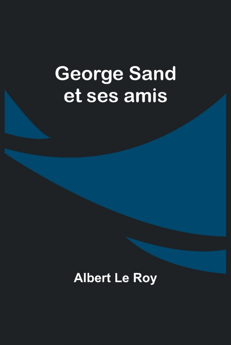George Sand et ses amis