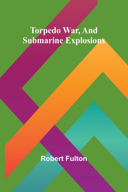 Torpedo War, And Submarine Explosions
