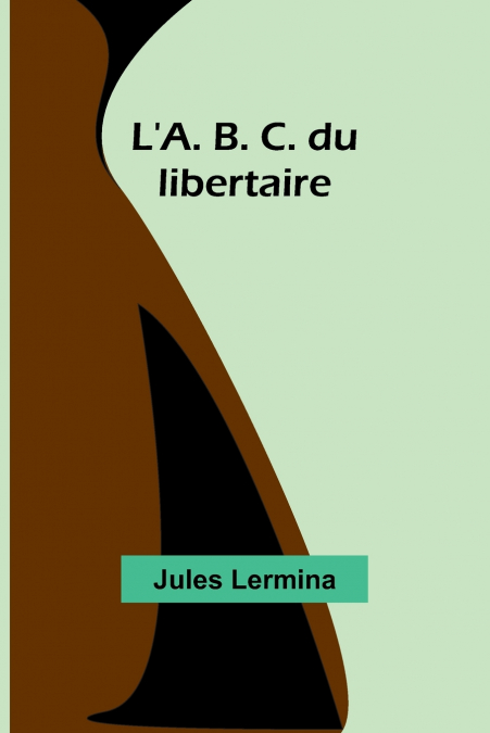 L’A. B. C. du libertaire
