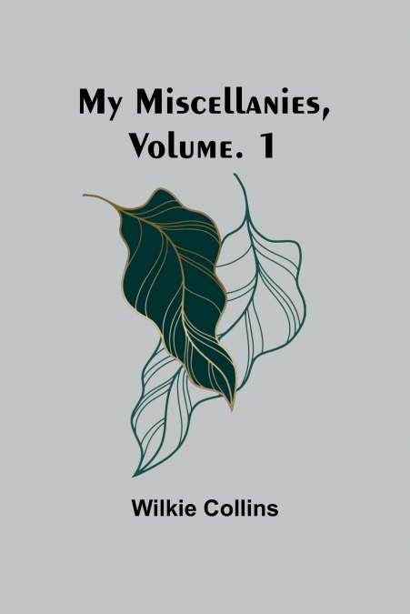 My Miscellanies, Volume. 1