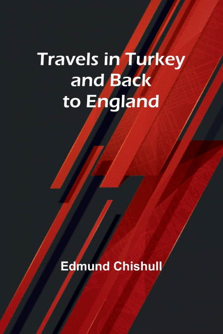 Travels in Turkey and back to England