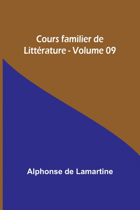 Cours familier de Littérature - Volume 09
