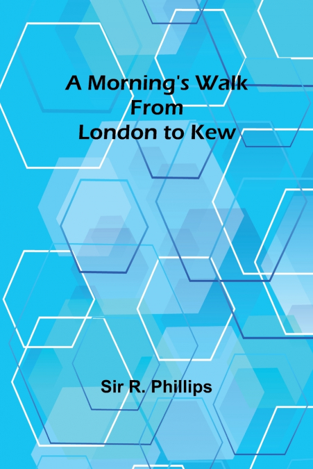A Morning’s Walk from London to Kew