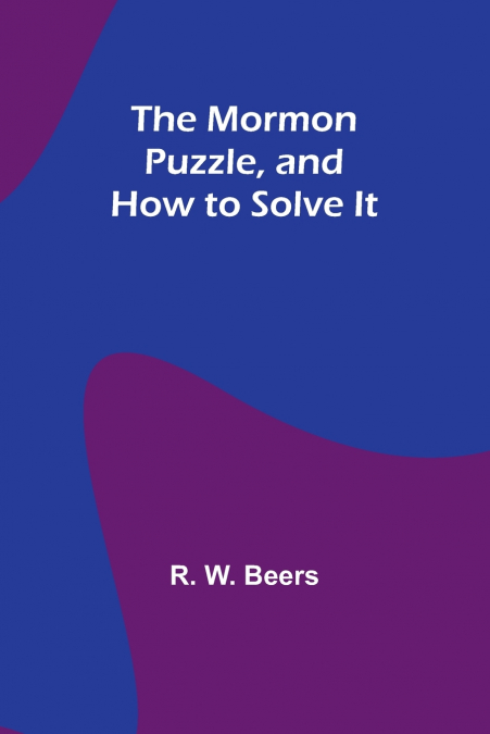 The Mormon Puzzle, and How to Solve It