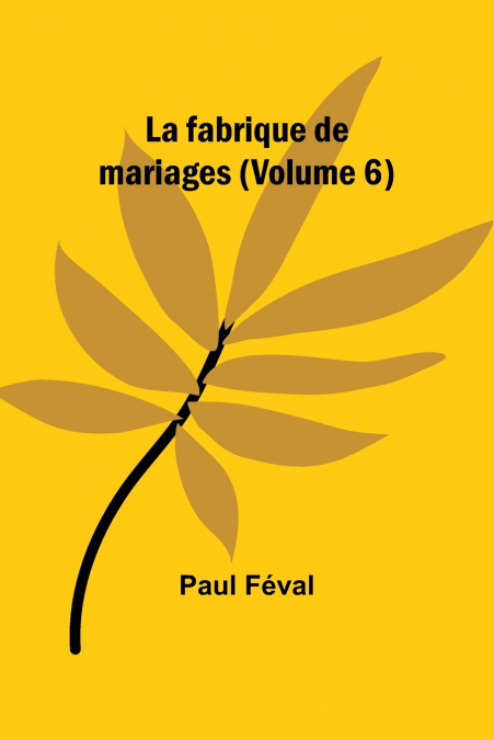 La fabrique de mariages (Volume 6)