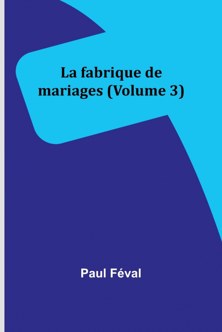 La fabrique de mariages (Volume 3)