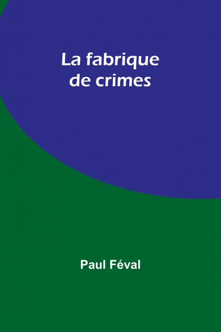La fabrique de crimes