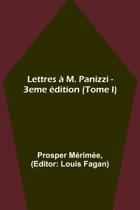 Lettres à M. Panizzi - 3eme édition (Tome I)