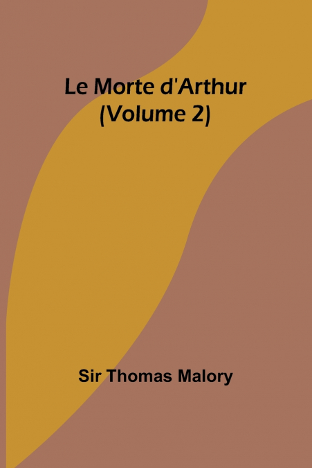Le Morte d’Arthur (Volume 2)