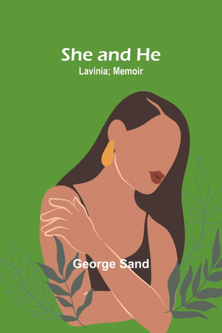 She and he; Lavinia; Memoir
