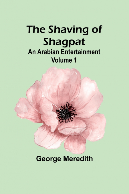 The Shaving of Shagpat; an Arabian entertainment - Volume 1