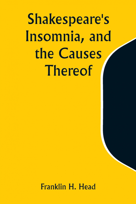 Shakespeare’s Insomnia, and the Causes Thereof