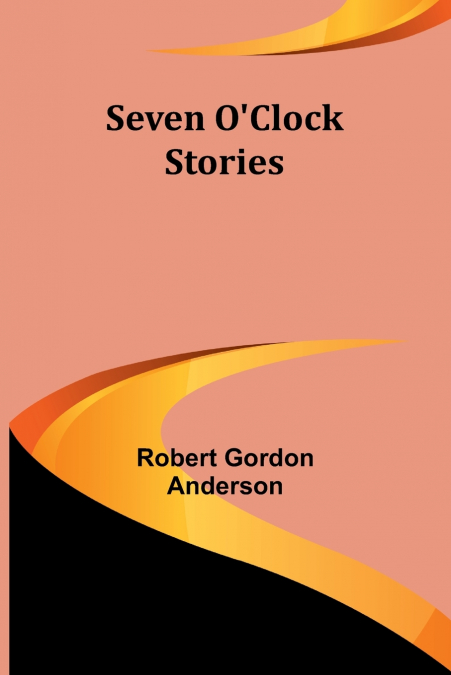 Seven O’Clock Stories
