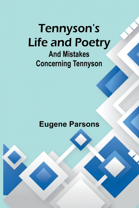 Tennyson’s Life and Poetry