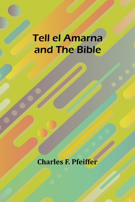 Tell el Amarna and the Bible