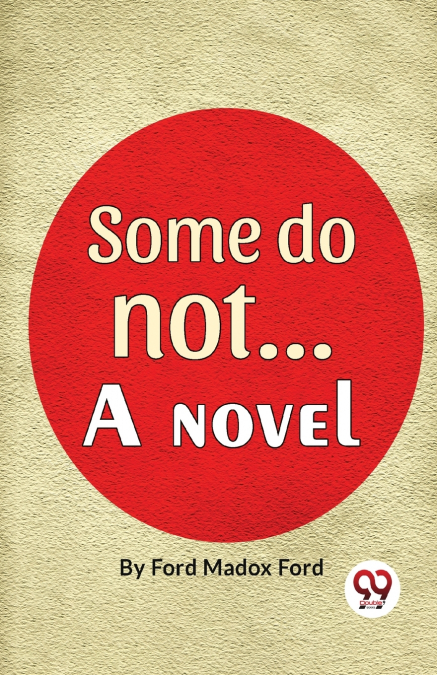 Some Do Not. . . A Novel