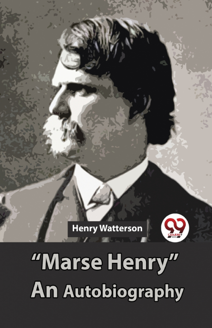 'Marse Henry' An Autobiography