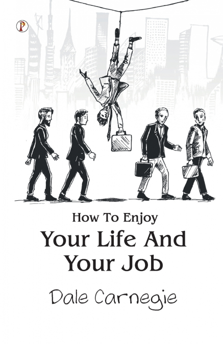 How To Enjoy Your Life And Your Job