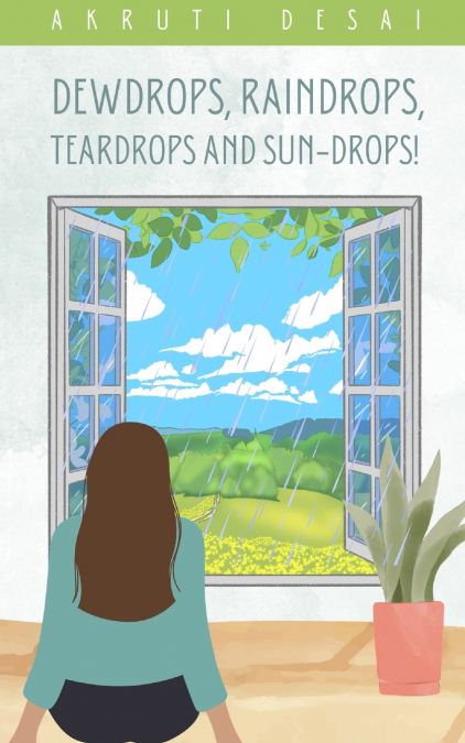 Dewdrops, Raindrops, Teardrops and Sun-drops!