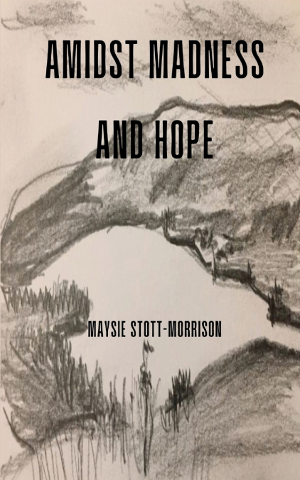 Amidst Madness and Hope