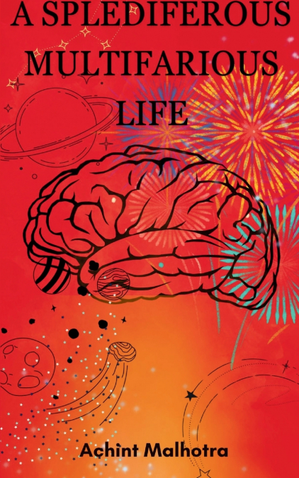 A Splendiferous Multifarious Life