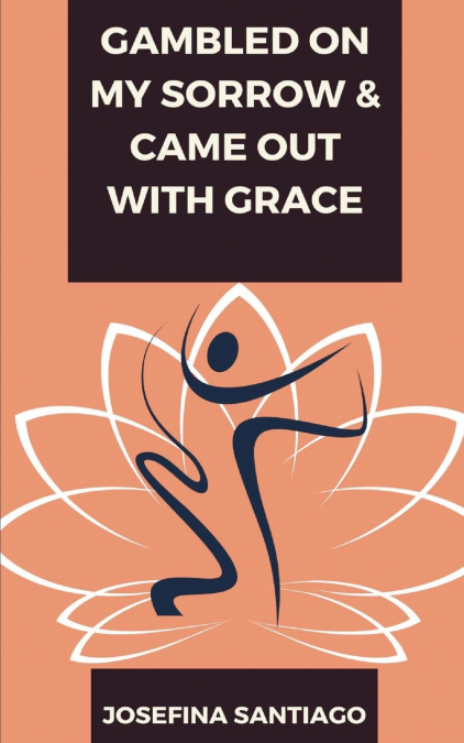 GAMBLED ON MY SORROW & CAME OUT WITH GRACE