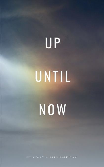 UP UNTIL NOW