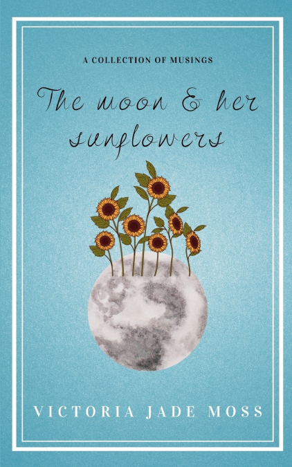 THE MOON & HER SUNFLOWERS