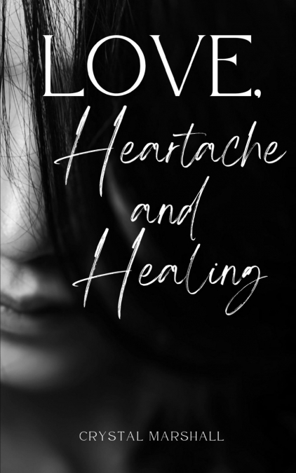 Love, Heartache and Healing