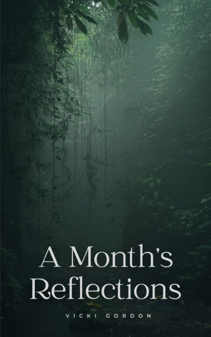 A Month’s Reflections