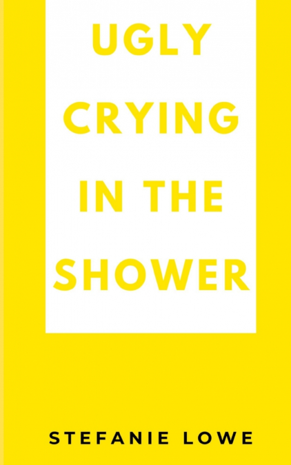 Ugly Crying in the Shower