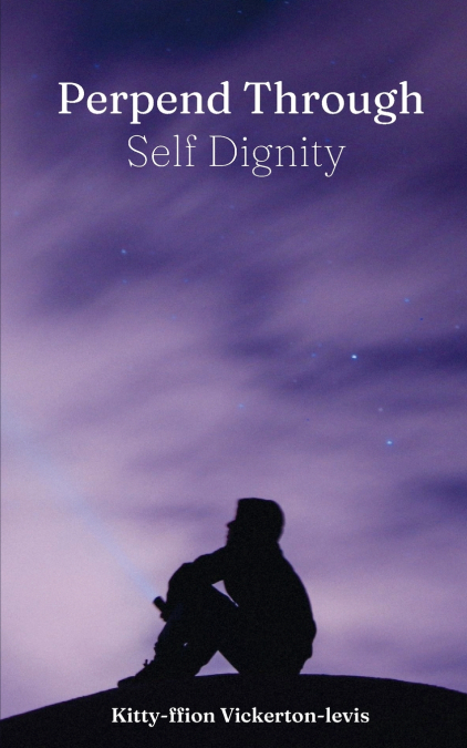 Perpend Through Self Dignity