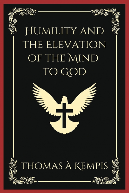 Humility and the Elevation of the Mind to God (Grapevine Press)