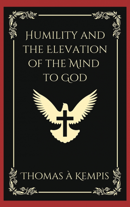 Humility and the Elevation of the Mind to God (Grapevine Press)