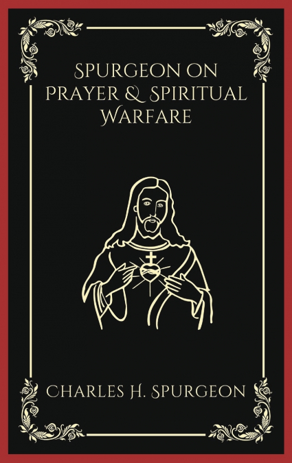 Spurgeon on Prayer & Spiritual Warfare