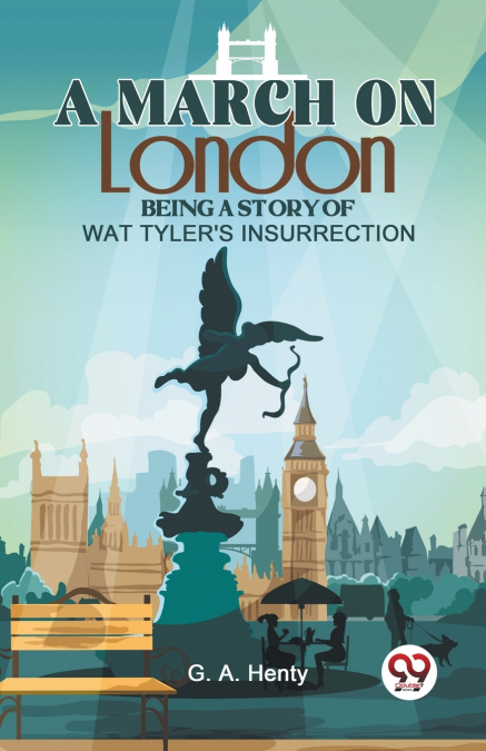 A March On London Being A Story Of Wat Tyler’S Insurrection