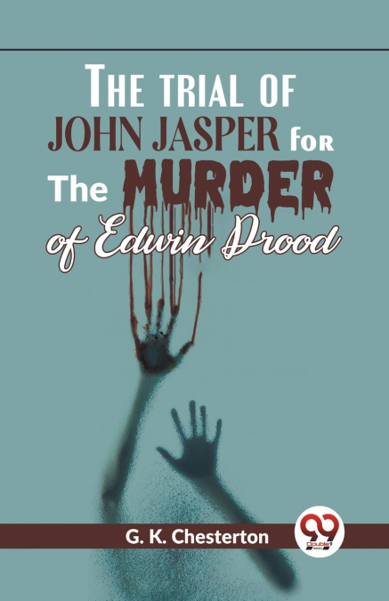 The Trial Of John Jasper For The Murder Of Edwin Drood