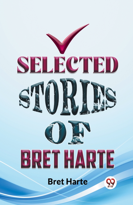 Selected Stories Of Bret Harte