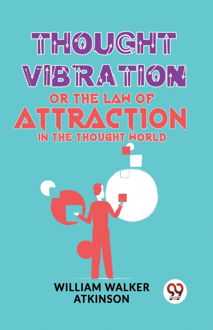 Thought Vibration Or The Law Of Attraction In The Thought World