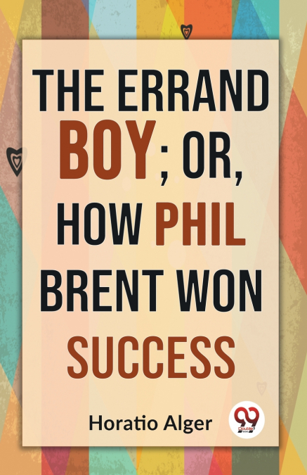 The Errand Boy; Or, How Phil Brent Won Success