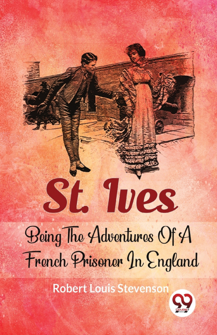 St. Ives Being The Adventures Of A French Prisoner In England