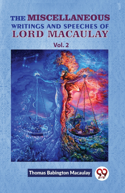 The Miscellaneous Writings And Speeches Of Lord Macaulay Vol.2