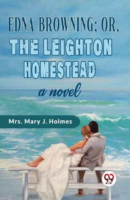 Edna Browning;or,the Leighton Homestead a novel