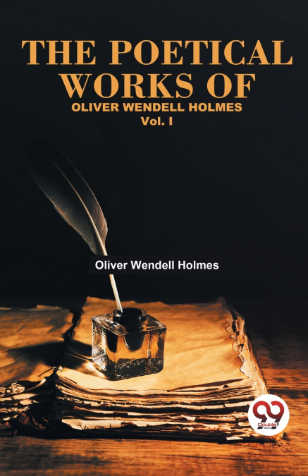 The Poetical Works Of Oliver Wendell Holmes Vol.-1