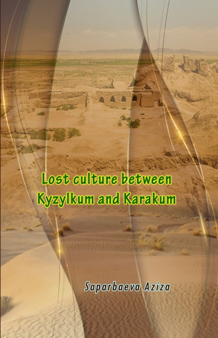 Lost culture between Kyzylkum and Karakum